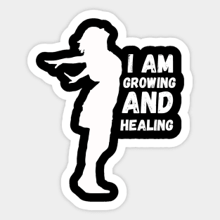 I'm growing and healing Sticker